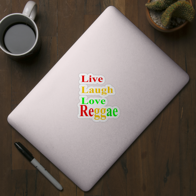 Live, laugh, love, reggae by Artonmytee